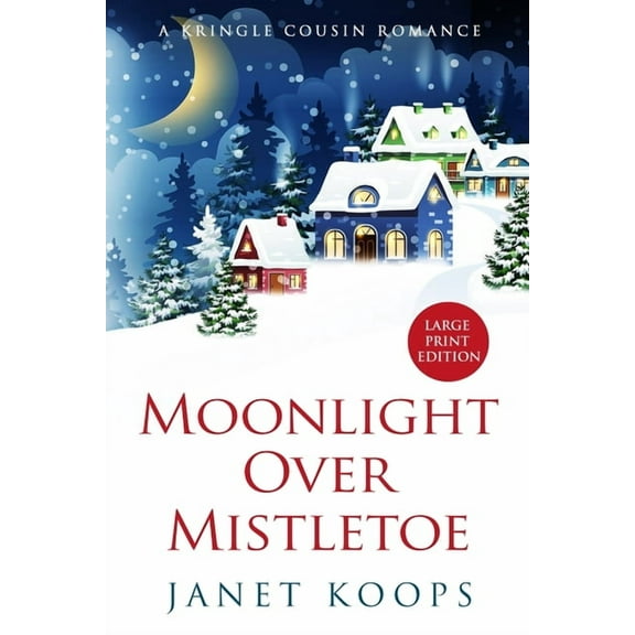Kringle Cousin Romance Large Print Moonlight Over Mistletoe: Large Print Edition, Book 3, (Paperback)