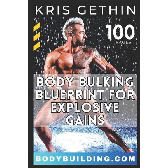 Kris Gethin's 6-Week Body Bulking Blueprint for Explosive Gains: Unlock Your Full Potential with Proven Workouts, Strate, (Paperback)