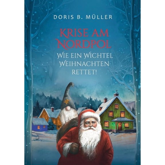 Krise am Nordpol: Wie ein Wichtel Weihnachten rettet, (Paperback)