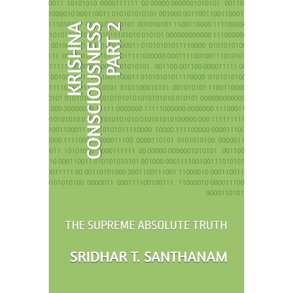 Krishna Consciousness Part 2: The Supreme Absolute Truth, (Paperback)