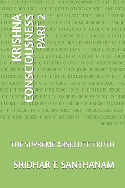 Krishna Consciousness Part 2: The Supreme Absolute Truth, (Paperback)