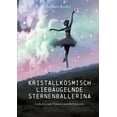 thumbnail image 1 of Kristallkosmisch liebÃ¤ugelnde Sternenballerina: Gedichte zum TrÃ¤umen und Reflektieren, (Paperback), 1 of 1