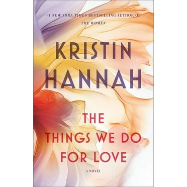 Kristin Hannah: The Things We Do for Love: A Novel (Paperback)