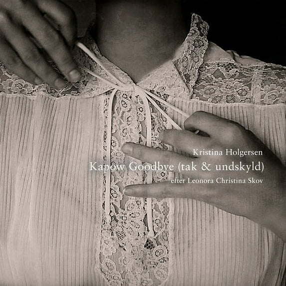 Kristina Holgersen - Kapow Goodbye (Tak & Undskyld / Thanks & Sorry) - Music & Performance - CD