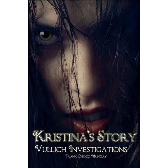 Kristina's Story Kristina's Story: Vulich Investigations, Book 2, (Paperback)