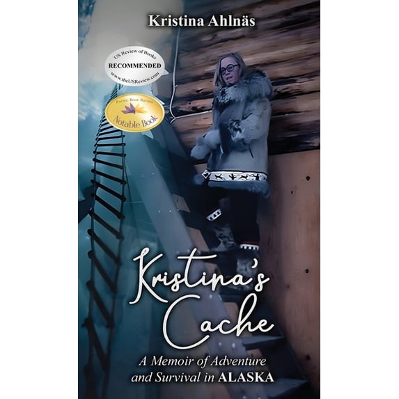 Kristina's Cache: A Memoir of Adventure and Survival in Alaska, (Hardcover)
