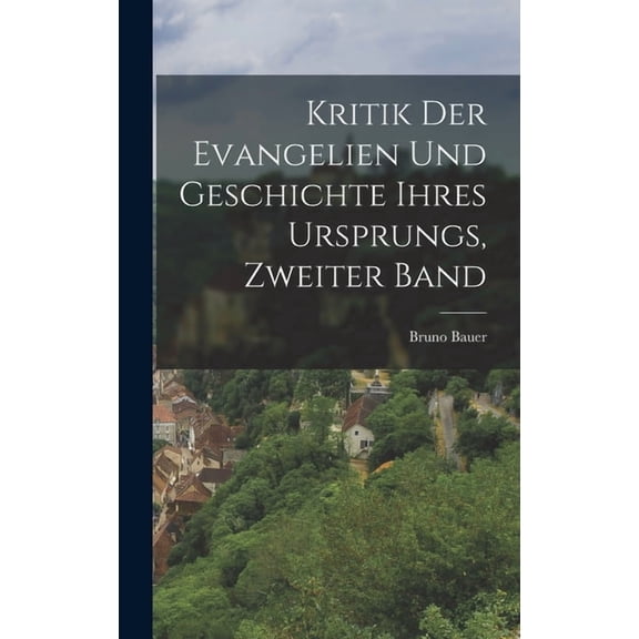 Kritik Der Evangelien Und Geschichte Ihres Ursprungs, Zweiter Band (Hardcover)