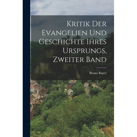 Kritik Der Evangelien Und Geschichte Ihres Ursprungs, Zweiter Band (Paperback)