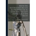 thumbnail image 1 of Kritik Des Natürlichen Rechts Als Propädeutik Zu Einer Wissenschaft Der Natürlichen Recht (Paperback), 1 of 1