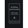 thumbnail image 1 of Kritik: German Literary Theory and Cultu Aby Waburg and Anti-Semitism: Poliical Perspectives on Images and Culture, (Hardcover), 1 of 1