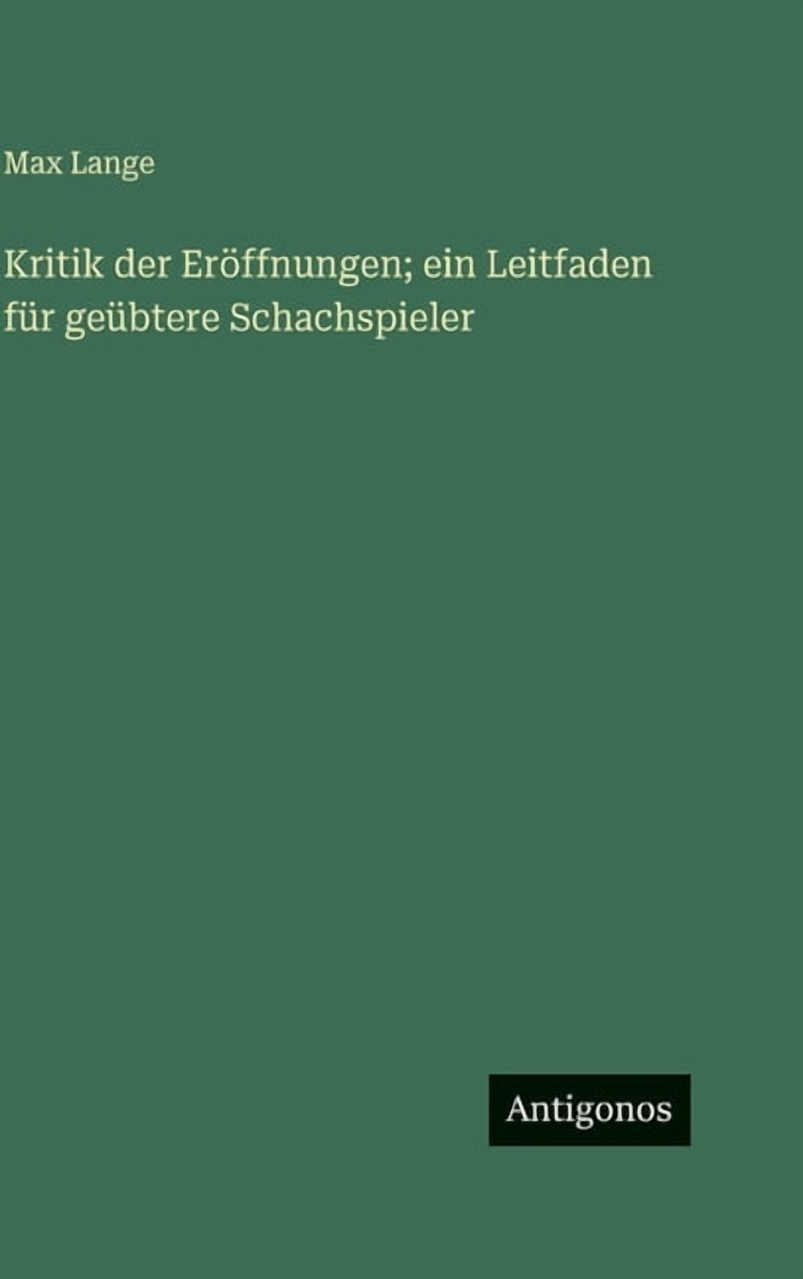 Kritik der ErÃ¶ffnungen; ein Leitfaden fÃ¼r geÃ¼btere Schachspieler, (Hardcover)