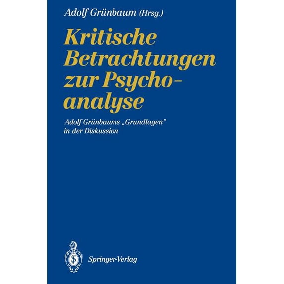 Kritische Betrachtungen Zur Psychoanalyse: Adolf Grünbaums "Grundlagen" in Der Diskussion, (Paperback)