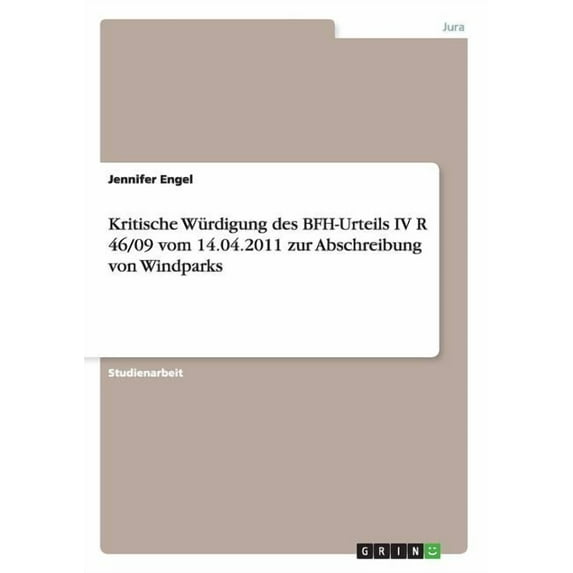 Kritische Würdigung des BFH-Urteils IV R 46/09 vom 14.04.2011 zur Abschreibung von Windparks (Paperback)
