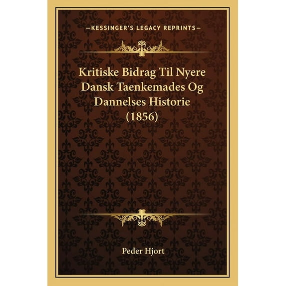 Kritiske Bidrag Til Nyere Dansk Taenkemades Og Dannelses Historie (1856) Paperback