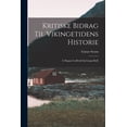 thumbnail image 1 of Kritiske Bidrag til Vikingetidens Historie: (I. Ragnar Lodbrok og Gange-Rolf), (Paperback), 1 of 1