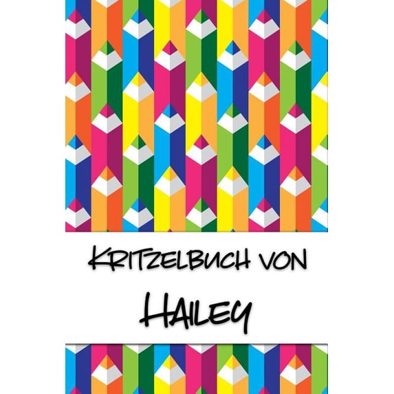 Kritzelbuch von Hailey : Kritzel- und Malbuch mit leeren Seiten für deinen personalisierten Vornamen (Paperback)