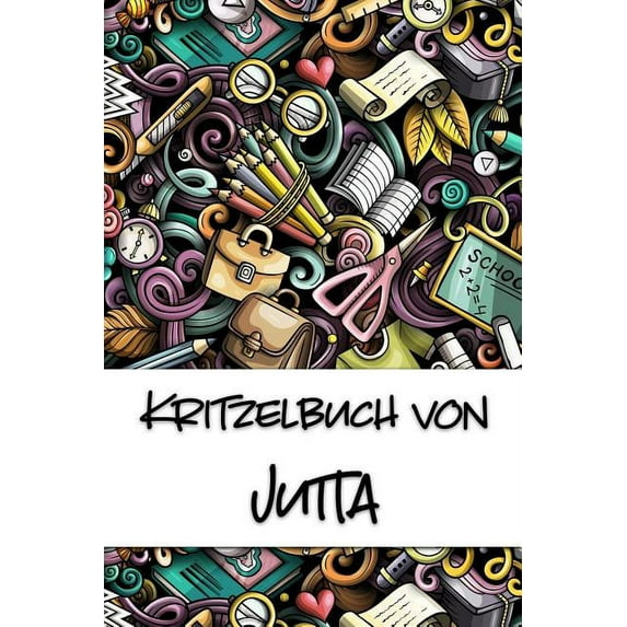 Kritzelbuch von Jutta: Kritzel- und Malbuch mit leeren Seiten fr deinen personalisierten Vornamen German Edition Paperback 1078397368 9781078397360 Nachwuchsknstler Publikationen