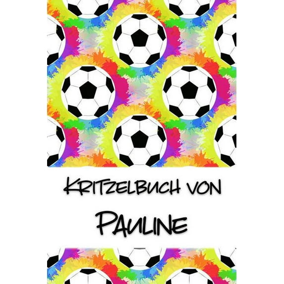 Kritzelbuch von Pauline: Kritzel- und Malbuch mit leeren Seiten fr deinen personalisierten Vornamen German Edition Paperback 1078263396 9781078263399 Nachwuchsknstler Publikationen