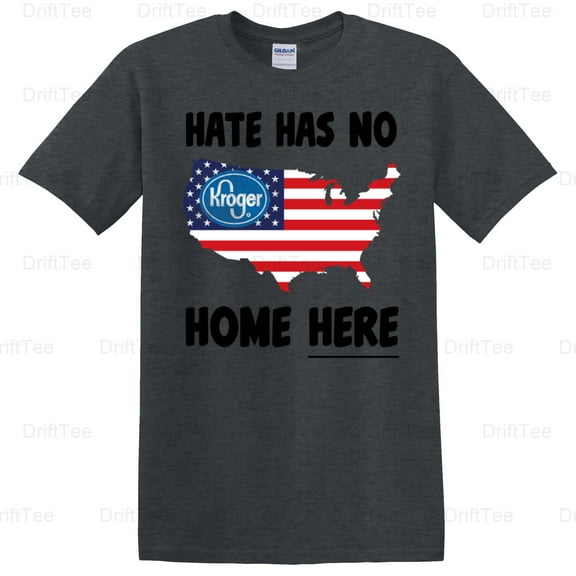 Kroger Hate Has No Home Here Inclusivity Diversity Support Message Unity T-Shirt Unisex, up to 5XL