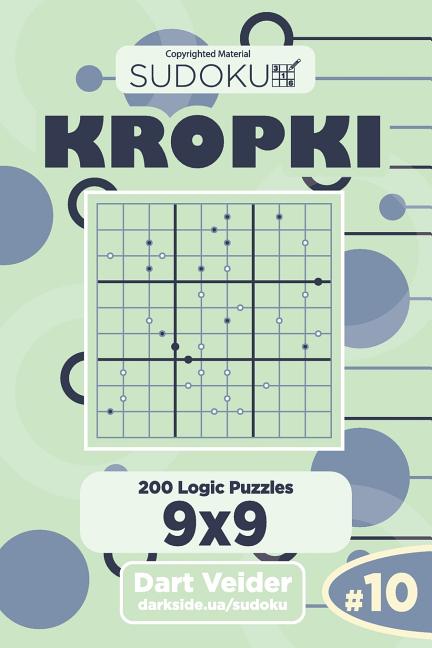 Kropki Sudoku Kropki - 200 Logic Puzzles 9x9 (Volume 10), Book 10, (Paperback)