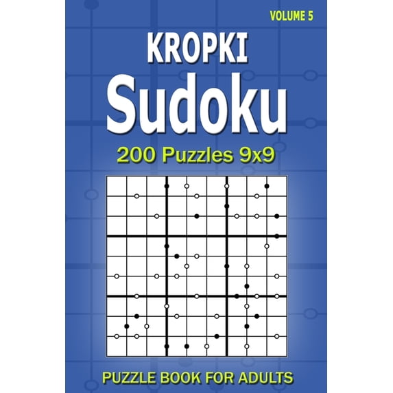 Kropki Sudoku Puzzle Book for Adults: 200 Puzzles 9x9 (Volume 5), (Paperback)