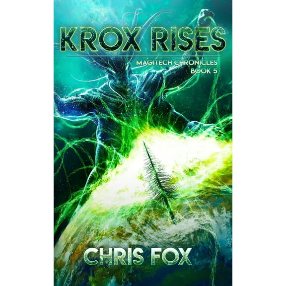 Krox Rises: The Magitech Chronicles Book 5 (Paperback) by Chris Fox