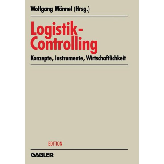 Krp-Edition Logistik-Controlling: Konzepte -- Instrumente -- Wirtschaftlichkeit, (Paperback)