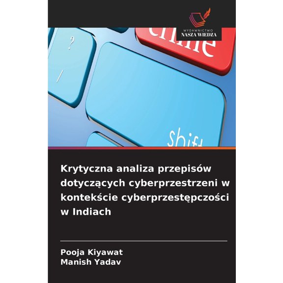 Krytyczna analiza przepisów dotyczących cyberprzestrzeni w kontekście cyberprzestępczości w Indiach, (Paperback)