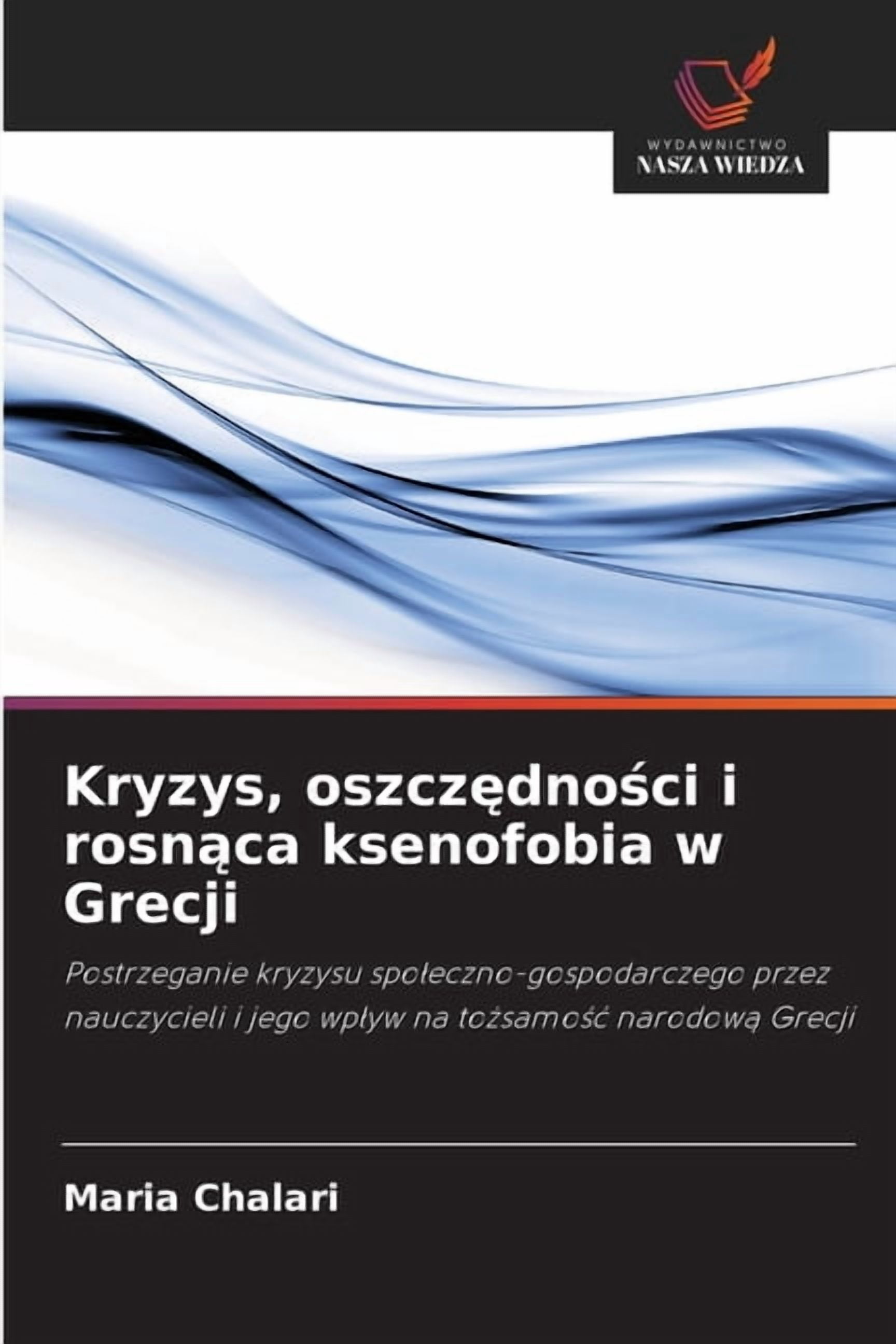 Kryzys, oszczędności i rosnąca ksenofobia w Grecji, (Paperback)