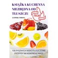 thumbnail image 1 of KsiĄŻka Kuchenna NiezbĘdna Od Tluszczu: 100 Pysznych Niskotluszczowe Przepisy Na KontrolĘ Wagi (Paperback), 1 of 1
