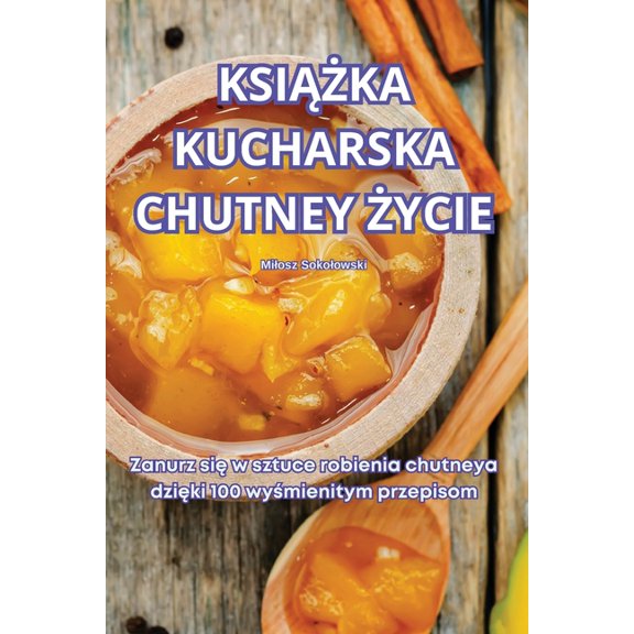 Ksika Kucharska Chutney ycie, (Paperback)