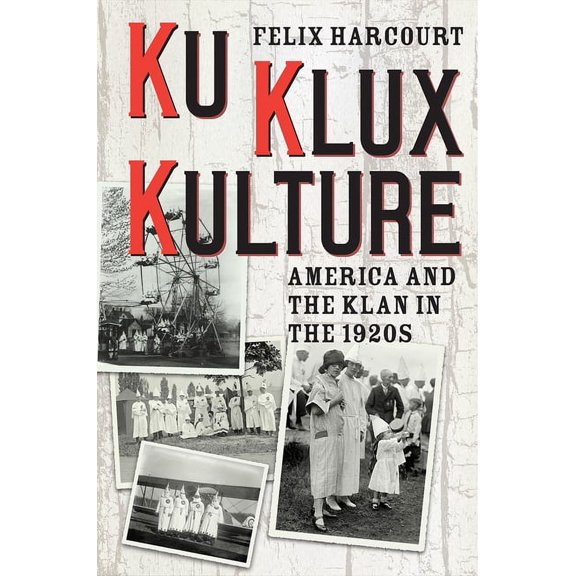 Ku Klux Kulture: America and the Klan in the 1920s, (Paperback)