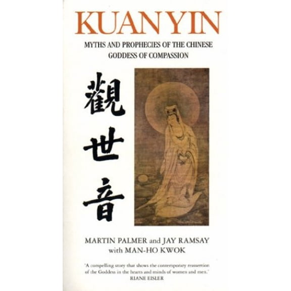 Pre-Owned Kuan Yin: Myths and Revelations of the Chinese Goddess of Compassion (Paperback) 1855384175 9781855384170
