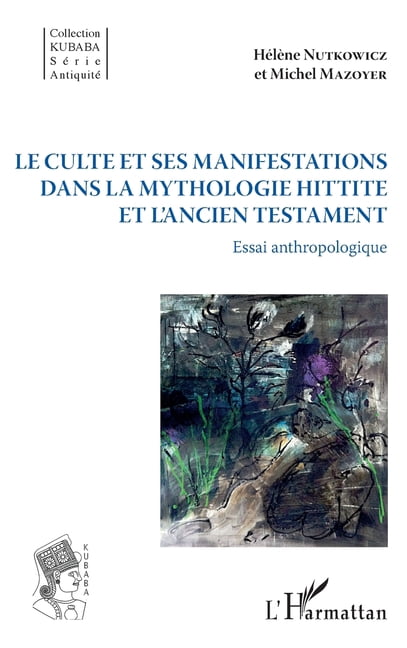 Kubaba Le culte et ses manifestations dans la mythologie hittite et l'Ancien Testament: Essai anthropologique, (Paperback)