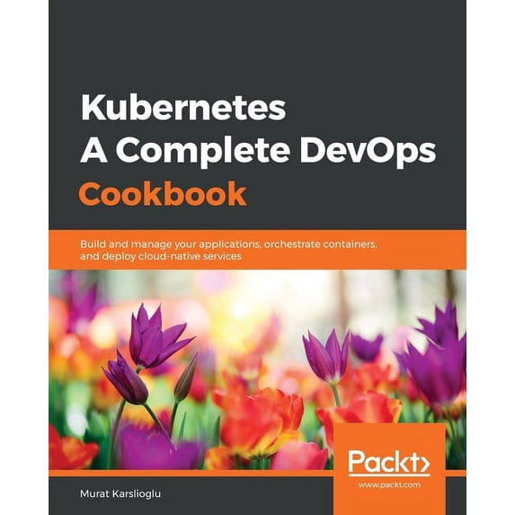 Kubernetes- A Complete DevOps Cookbook, (Paperback)