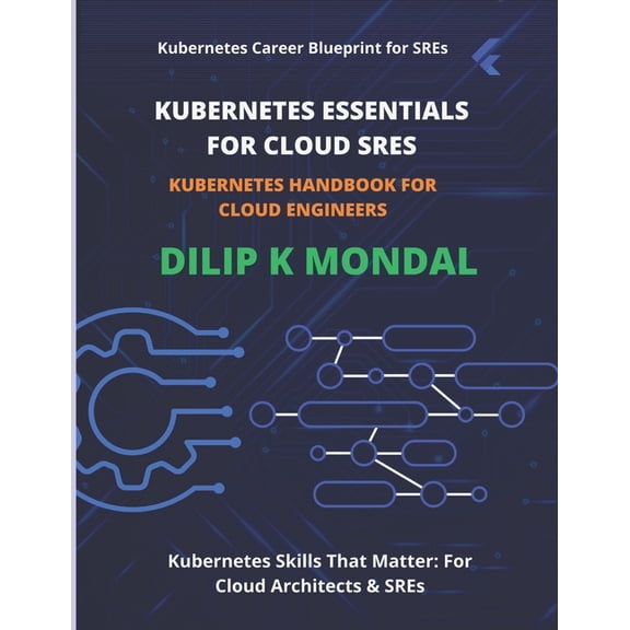 SRE & Devops Essentials Kubernetes Essentials for Cloud SREs: Kubernetes Handbook for Cloud Engineers, (Paperback)