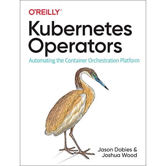 Pre-Owned Kubernetes Operators: Automating the Container Orchestration Platform (Paperback) by Jason Dobies, Joshua Wood