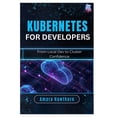 thumbnail image 1 of Kubernetes for Developers: From Local Dev to Cluster Confidence, (Paperback), 1 of 1