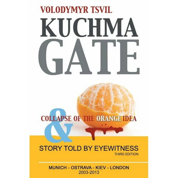 Kuchmagate : And Collapse of the Orange Idea