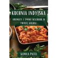 thumbnail image 1 of Kuchnia Indyjska: Aromaty i Smaki Wschodu w Twojej Kuchni, (Paperback), 1 of 1