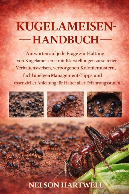 Kugelameisen-Handbuch: Antworten auf jede Frage zur Haltung von Kugelameisen - mit Klarstellungen zu seltenen Verhaltens, (Paperback)
