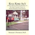 thumbnail image 1 of Kula Keiki Ali'i: A Novel Partially Based On The Effect of The Chief's Children's School on Hawaii's Monarchs. Second Ed, (Paperback), 1 of 1
