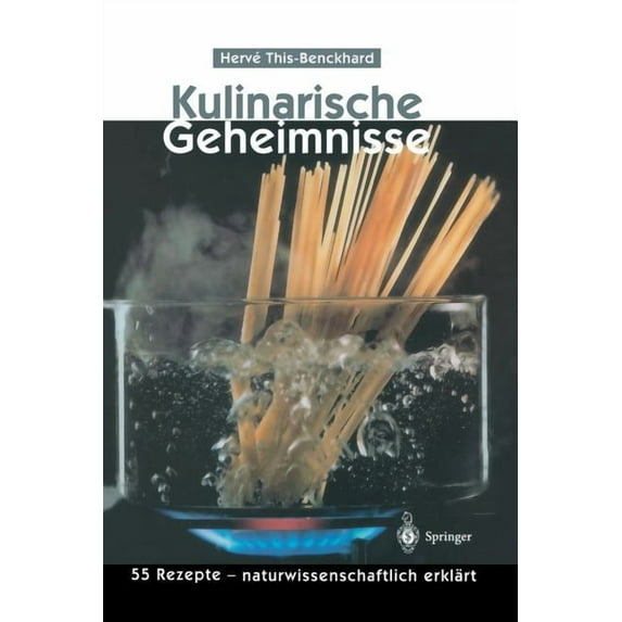 Kulinarische Geheimnisse: 55 Rezepte -- Naturwissenschaftlich Erklärt, (Paperback)