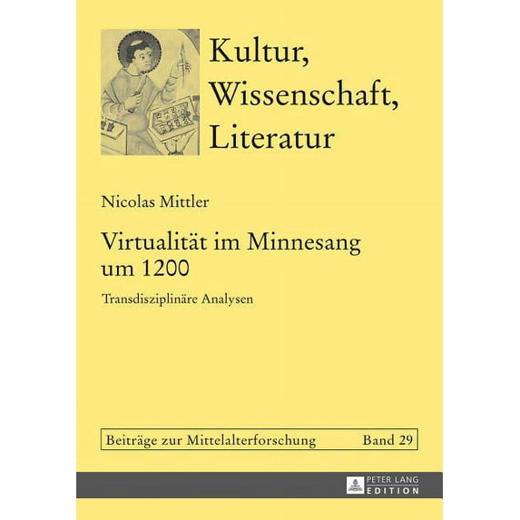 Kultur, Wissenschaft, Literatur: Virtualitaet im Minnesang um 1200: Transdisziplinaere Analysen (Hardcover)