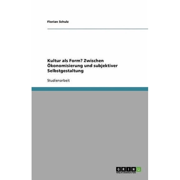 Kultur als Form? Zwischen konomisierung und subjektiver Selbstgestaltung (Paperback)