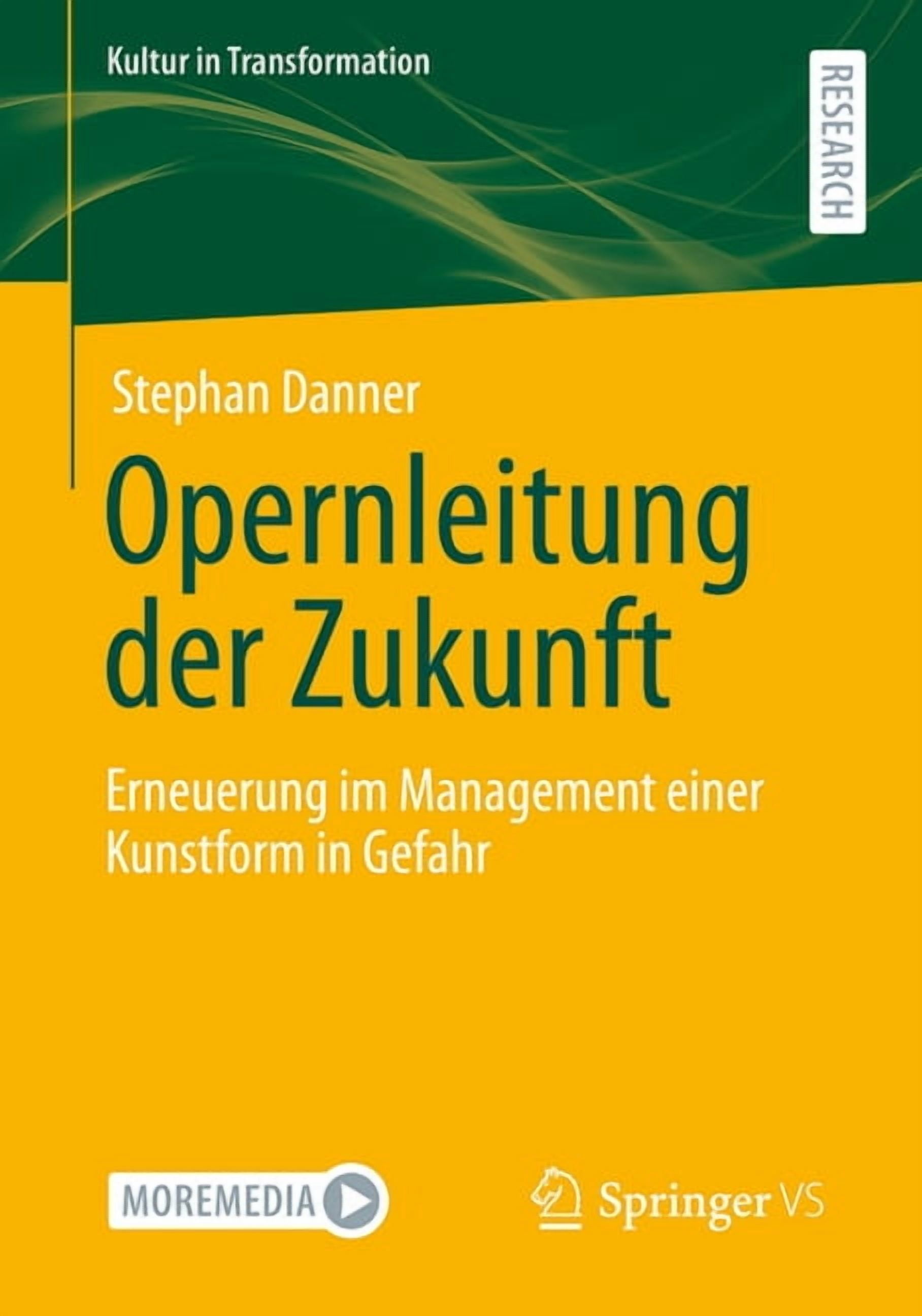 Kultur in Transformation Opernleitung Der Zukunft: Erneuerung Im Management Einer Kunstform in Gefahr, (Paperback)