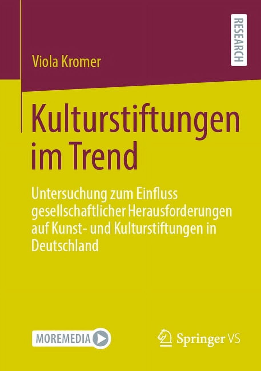 Kulturstiftungen Im Trend: Untersuchung Zum Einfluss Gesellschaftlicher Herausforderungen Auf Kunst- Und Kulturstiftunge, (Paperback)