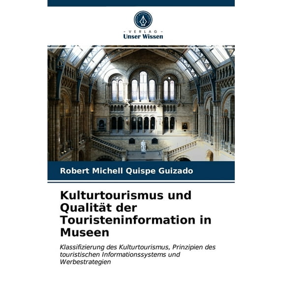 Kulturtourismus und Qualität der Touristeninformation in Museen (Paperback)