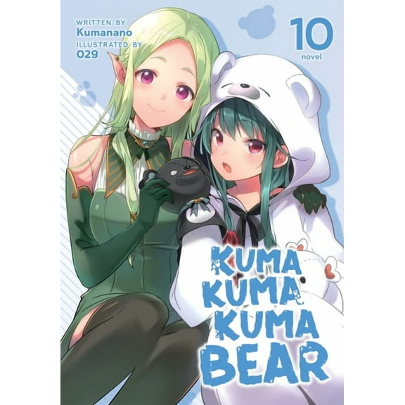 Kuma Kuma Kuma Bear (Light Novel): Kuma Kuma Kuma Bear (Light Novel) Vol. 10 (Series #10) (Paperback)