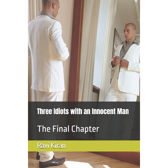 Kumar's Parallel Timelines Three Idiots with an Innocent Man: The Final Chapter, Book 4, (Paperback)